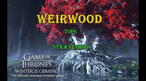 GOTWIC Weirwood Tips And Strategies YouTube