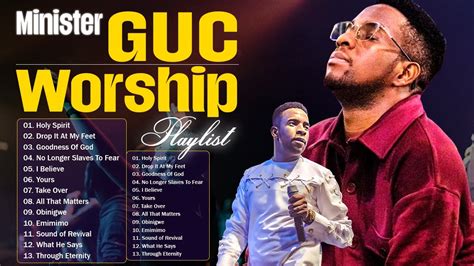 Minister GUC WORSHIP Playlist Best Praise And Worship Songs All Of