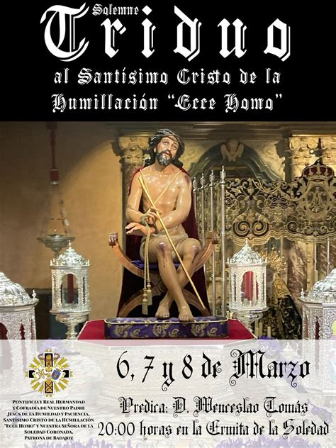 Triduo Al Stmo Cristo De La Humillaci N Ecce Homo Badajoz Cofrade