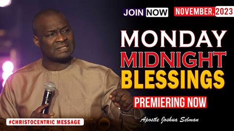 Monday Midnight Blessings Th November Apostle Joshua Selman