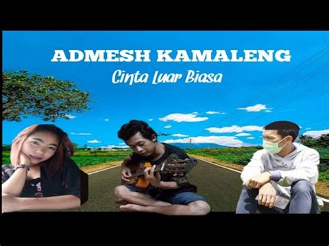 Admesh Cinta Luar Biasa Cover By Nursam Nurul Salim Ahkam Youtube