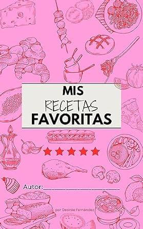 Libro De Mis Recetas Favoritas Para Escribir Tus Propias Recetas