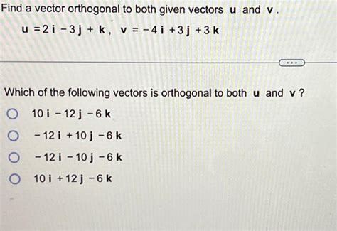 Solved Find A Vector Orthogonal To Both Given Vectors U And Chegg