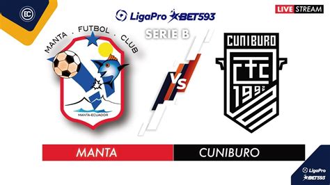 MANTA VS CUNIBURO EN VIVO LIGA PRO SERIE B FECHA 7 CAMPEONATO