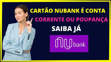 Cartão Nubank é conta corrente ou poupança Saiba já YouTube