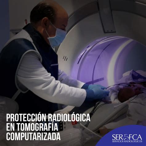 Protección Radiológica en Tomografía Computarizada SEROFCA