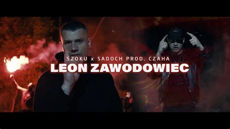 Szoku X Sadoch Leon Zawodowiec Prod Czaha Cut Dj Adach Youtube