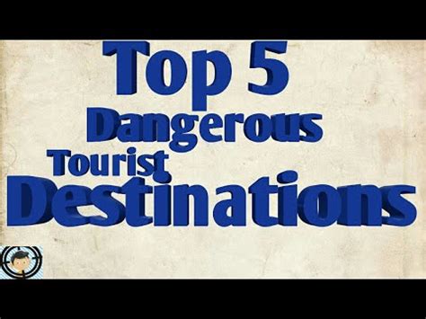 Top 5 Most Dangerous Tourist Destination In The World YouTube