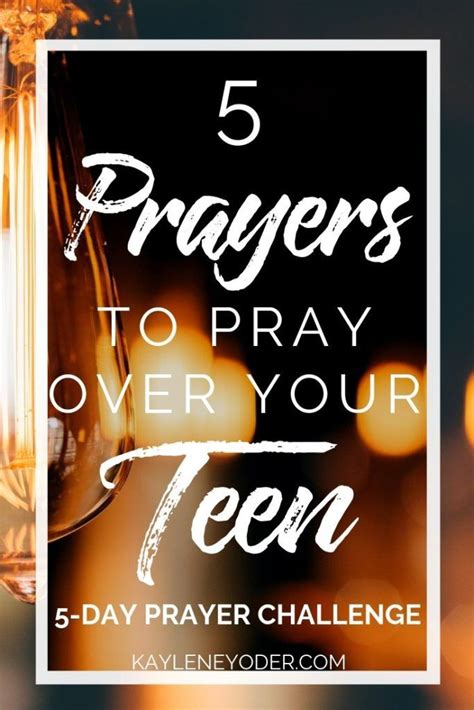 5 Days Of Prayers To Pray Over Your Teen Kaylene Yoder Prayers