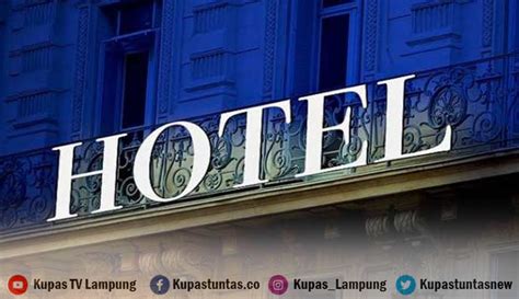 Kupas Tuntas Okupansi Hotel Di Lampung Ditargetkan Persen Di Libur