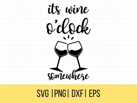 Wine Quotes Svg Wine Quotes Png It S Wine O Clock Somewhere Svg Wine