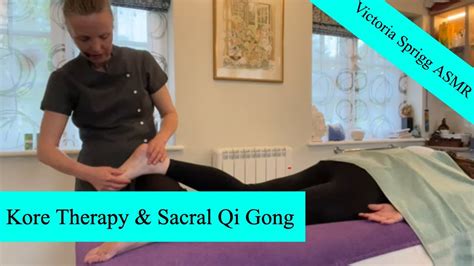 Asmr Kore Therapy Foot And Leg Repattern Sacral Qi Gong With Victoria And