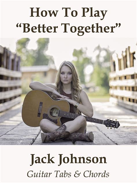 Jack Johnson Better Together Guitar Chords