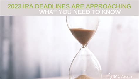 2023 IRA Deadlines Are Approaching : What You Need to Know - JMC Wealth ...