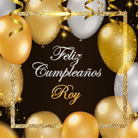 Imágenes De Feliz Cumpleaños Roy Imagenessu