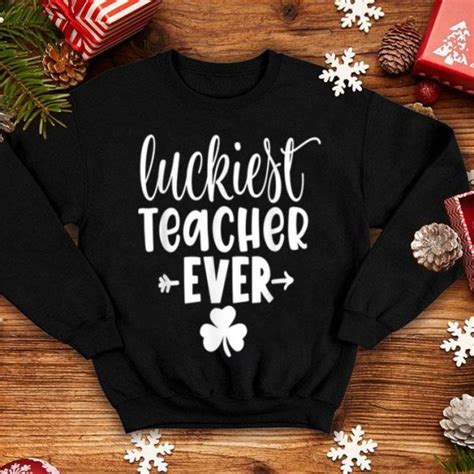 Original St Patricks Day For Teacher Luckiest Teacher Ever Shirt