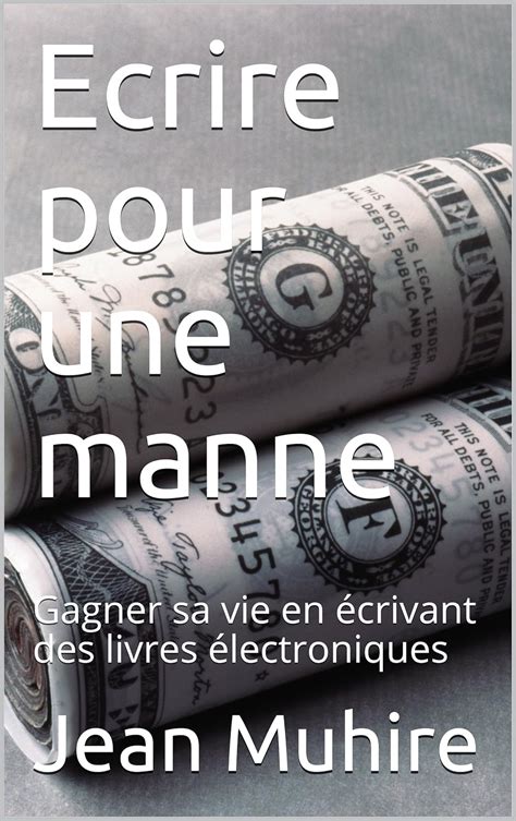 Amazon Ecrire pour une manne Gagner sa vie en écrivant des livres