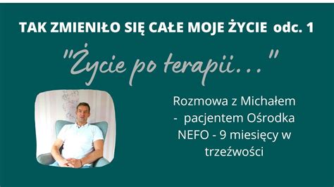 TAK ZMIENIŁO SIĘ CAŁE MOJE ŻYCIE odc 1 Życie po terapii NEFO