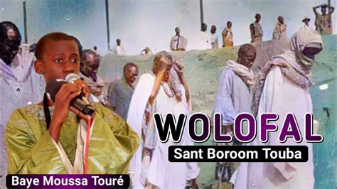 Wolofalu Sant Boroom Touba Baye Moussa Touré Khassida YouTube