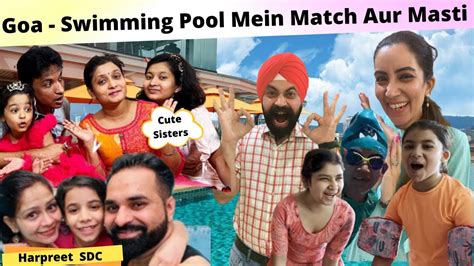 Goa Swimming Pool Mein Match Aur Masti With Cute Sisters And Harpreet