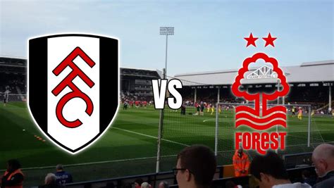 Fulham Vs Nottingham Forest Preview A Midweek Duel