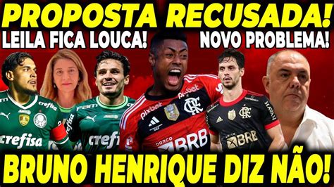 Proposta Recusada Leila Fica Doida Bruno Henrique Diz N O Novo