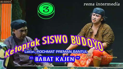 KETOPRAK SISWO BUDOYO Lakon Babat Kajen Rochmad Preman Bantul YouTube