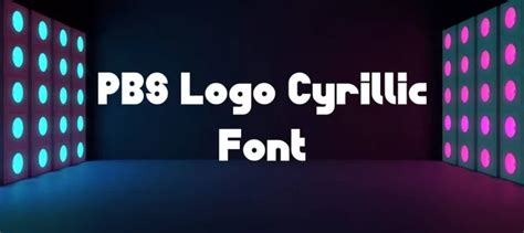 Pbs Logo Cyrillic Font Free Download