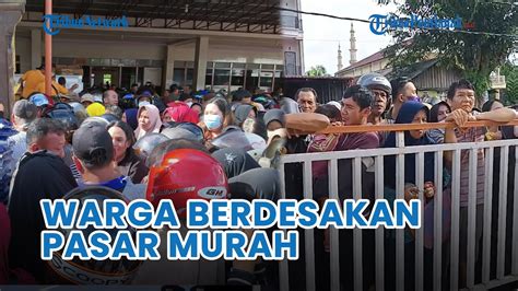 Ratusan Warga Berdesakan Antre Pasar Murah Di Kecamatan Sambas Youtube