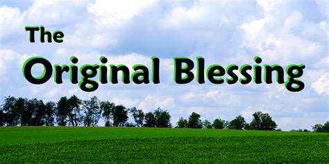 The Original Blessing! – Living Truth