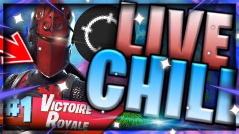 LIVE CHILL FORTNITE On Tente Le Top 1 YouTube