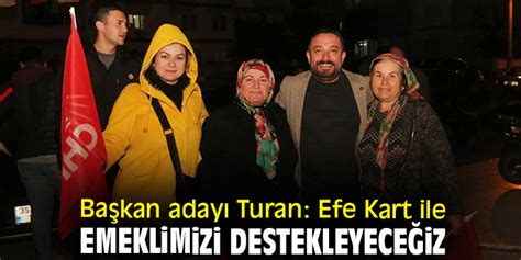 Ba Kan Aday Turan Efe Kart Ile Emeklimizi Destekleyece Iz