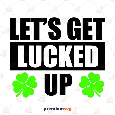 Let S Get Lucked Up Svg Cut File St Patricks Day Svg Premiumsvg