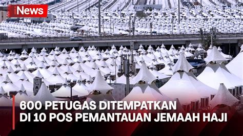 600 Petugas Ditempatkan Di Sepuluh Pos Pemantauan Jemaah Haji YouTube