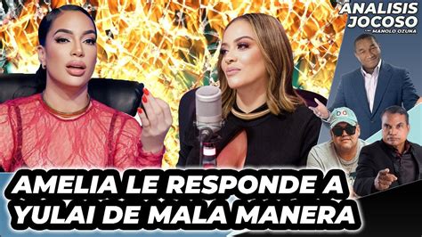 Analisis Jocoso Amelia Le Responde A Yulai De Mala Manera Youtube