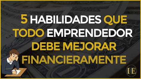 Habilidades Financieras Que Debe Dominar Un Emprendedor Youtube