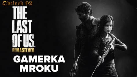 Zagrajmy W The Last Of Us Remastered Odcinek 02 YouTube