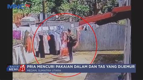 CCTV Rekam Aksi Pencurian Puluhan Pakaian Dalam Wanita Di Wilayah