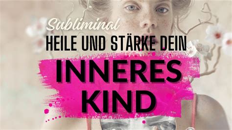 Subliminal Heile St Rke Dein Inneres Kind Affirmationen