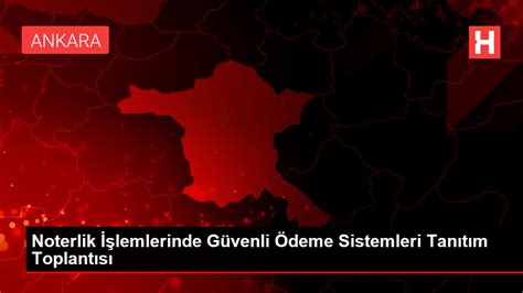 Noterlik İşlemlerinde Güvenli Ödeme Sistemleri Tanıtım Toplantısı