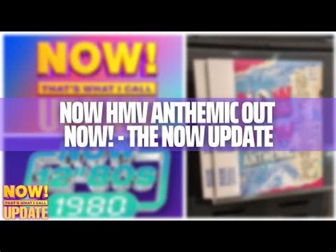 Now That S What I Call Hmv Anthemic Out Now The Now Update Youtube