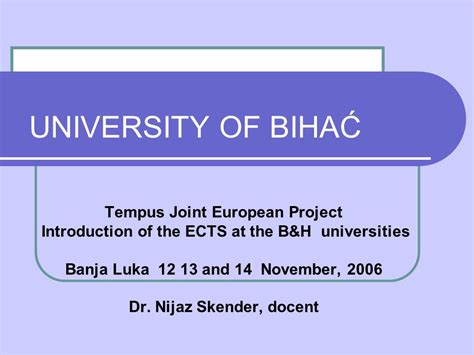 UNIVERSITY OF BIHAĆ Tempus Joint European Project Introduction of the