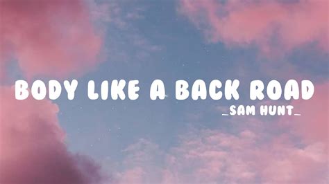 Body Like A Back Road Sam Hunt Lyrics Youtube