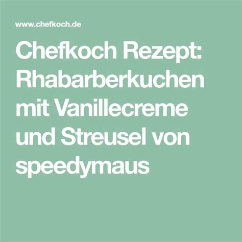 Chefkoch Rezept Rhabarberkuchen Mit Vanillecreme Und Streusel Von