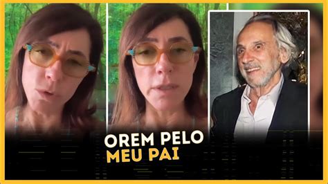 Christiane Torloni Pede Ora Es Para O Pai Geraldo Matheus Youtube