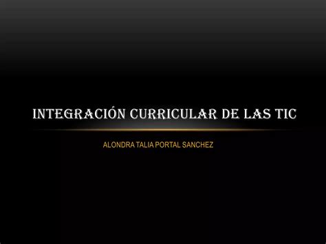 Integración Curricular De Las Tic Maria Rosali Vasquez Alcalde Ppt