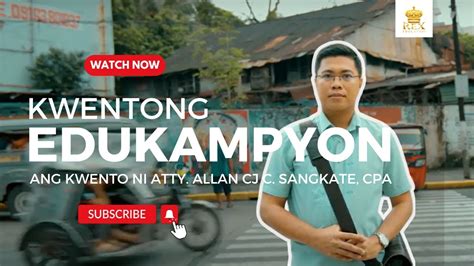 Kwentong Edukampyon Ang Kwento Ni Atty Allan Cj C Sangkate Cpa