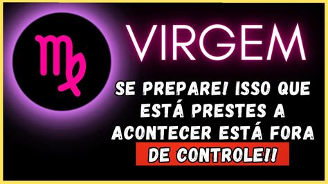 Virgem Se Prepare Isso Que Est Prestes A Acontecer Est Fora De