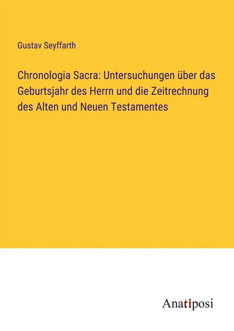 Chronologia Sacra Untersuchungen Ber Das Geburtsjahr Des Herrn Und