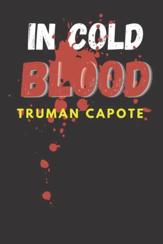 In Cold Blood Truman Capote In Cold Blood By Truman Capote Journal By